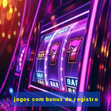 jogos com bonus de registro